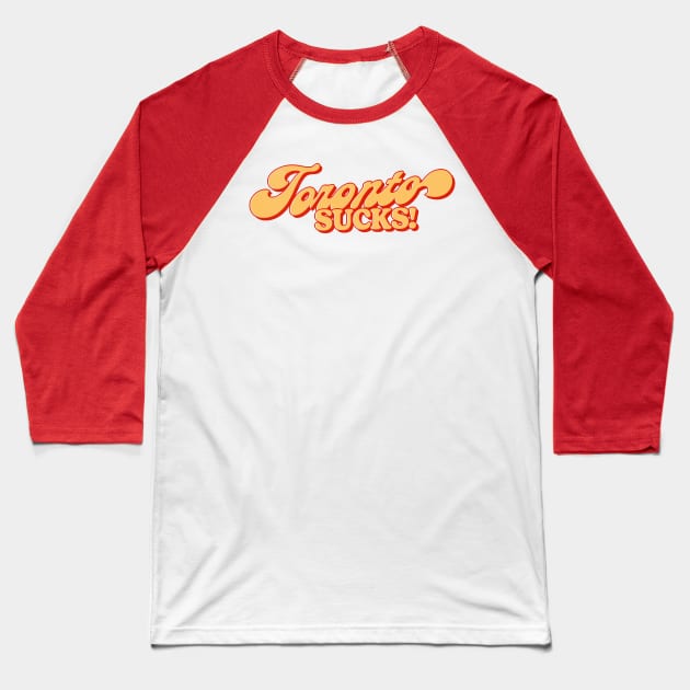 Toronto Sucks ---- Retro Style Design Baseball T-Shirt by DankFutura